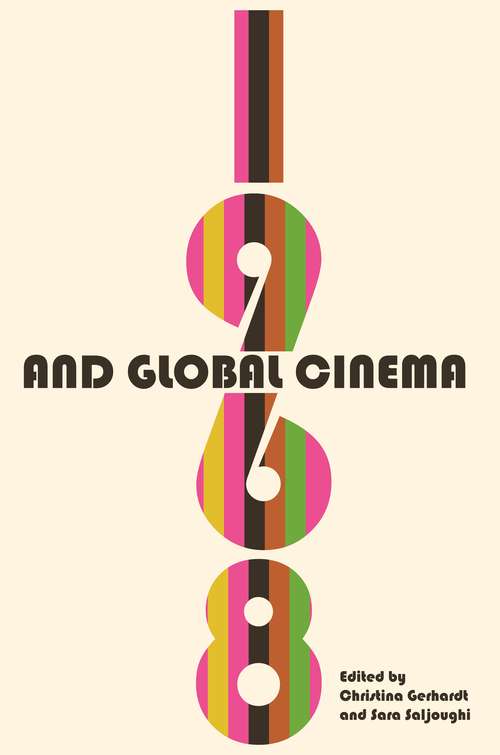 1968 and Global Cinema (Contemporary Approaches to Film and Media Series)