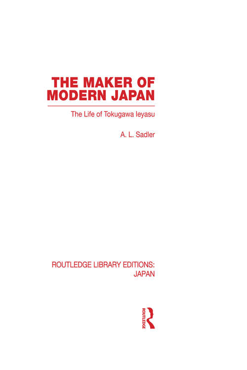 Book cover of The Maker of Modern Japan: The Life of Tokugawa Ieyasu (Routledge Library Editions: Japan)