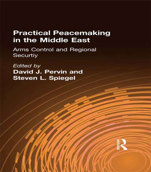 Practical Peacemaking in the Middle East: Arms Control and Regional Security