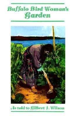 Book cover of Buffalo Bird Womans Garden: Agriculture of the Hidatsa Indians