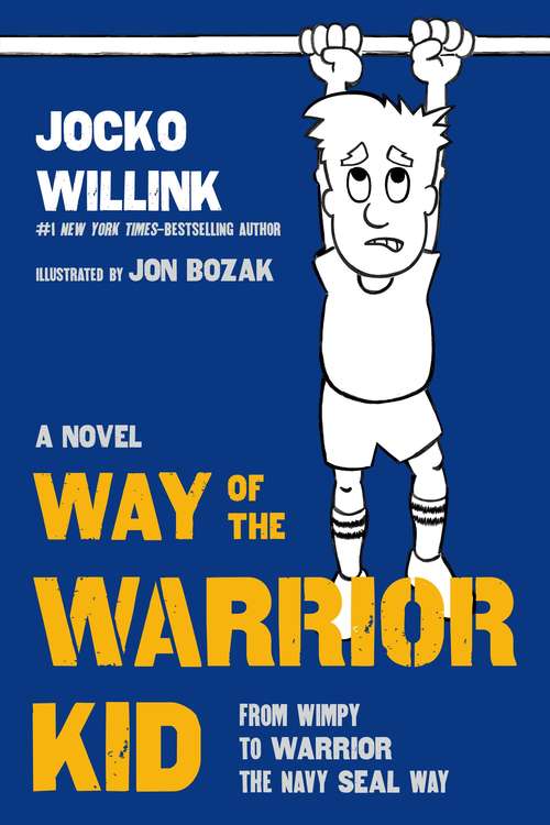 Book cover of Way of the Warrior Kid: From Wimpy to Warrior the Navy Seal Way