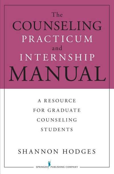 Book cover of The Counseling Practicum and Internship Manual