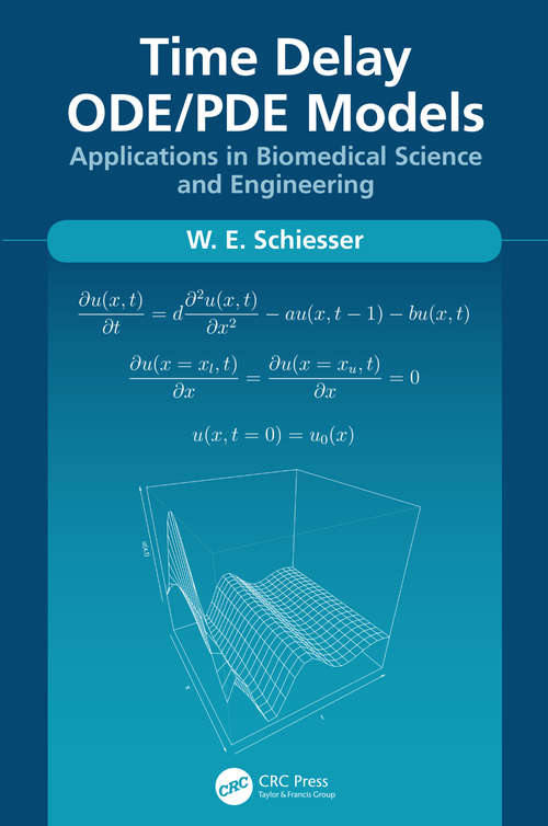 Time Delay ODE/PDE Models: Applications in Biomedical Science and Engineering