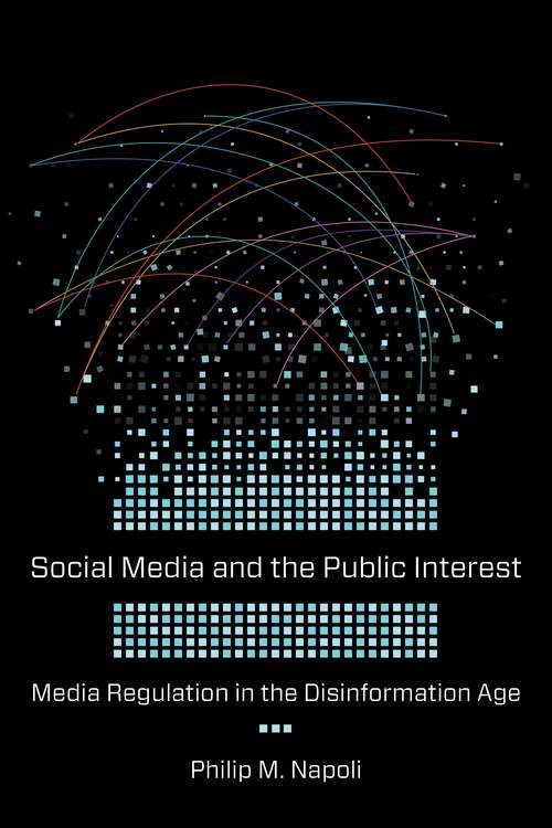 Book cover of Social Media and the Public Interest: Media Regulation in the Disinformation Age