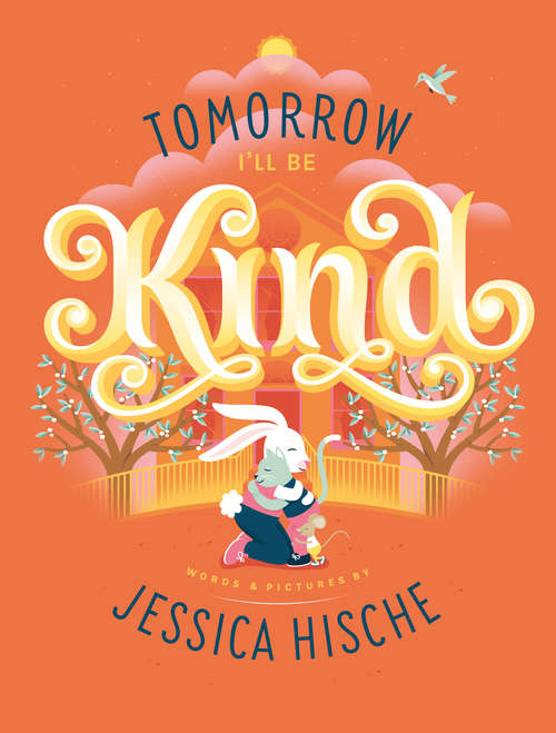 Book cover of Tomorrow I'll be Kind