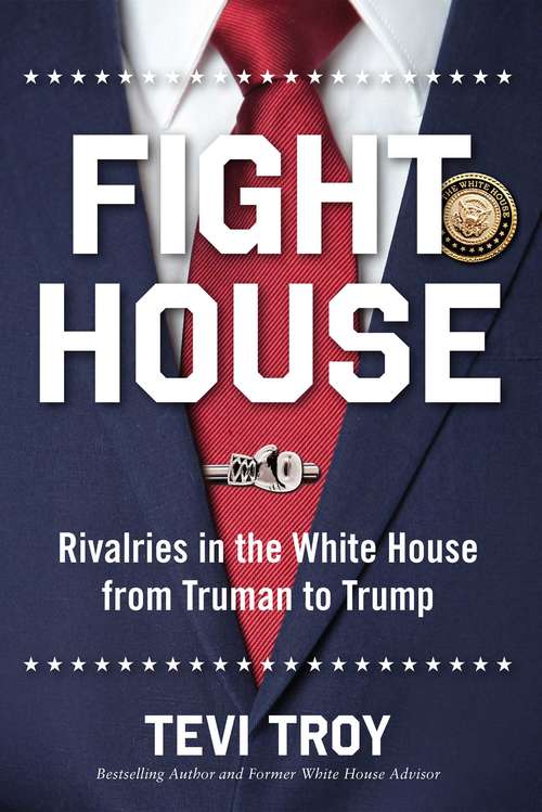 Book cover of Fight House: Rivalries in the White House from Truman to Trump