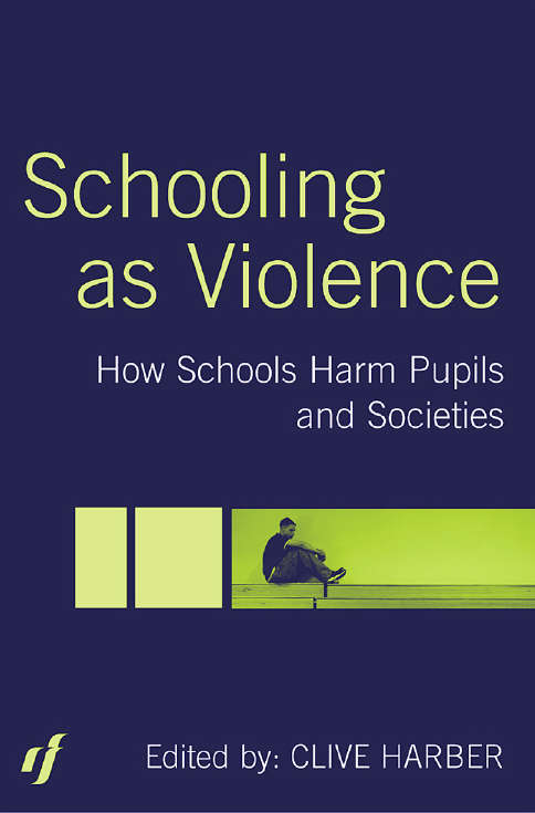 Schooling as Violence: How Schools Harm Pupils and Societies