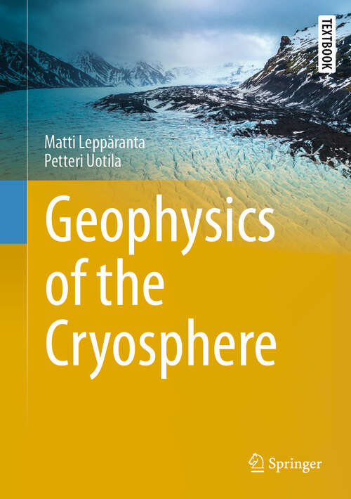 Book cover of Geophysics of the Cryosphere (Springer Textbooks in Earth Sciences, Geography and Environment)