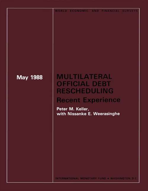 World Economic and Financial Surveys: Multilateral Official Debt Rescheduling Recent Experience May 1988