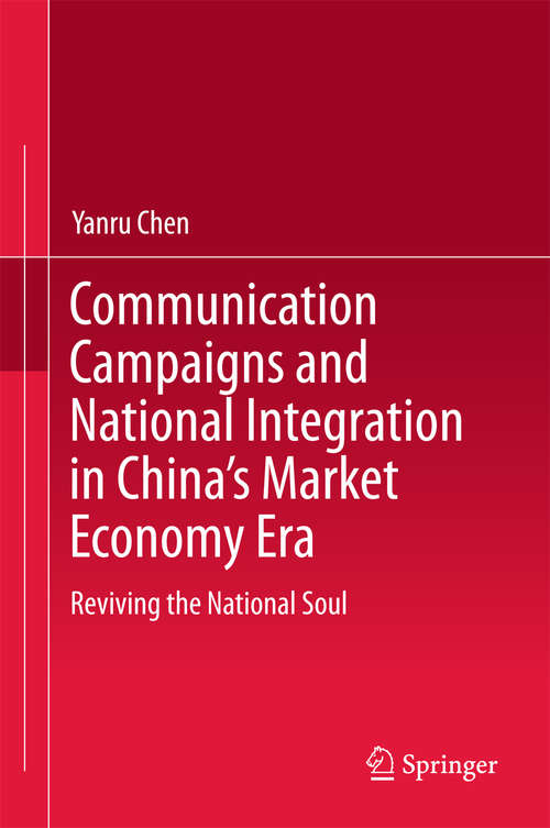 Book cover of Communication Campaigns and National Integration in China's Market Economy Era
