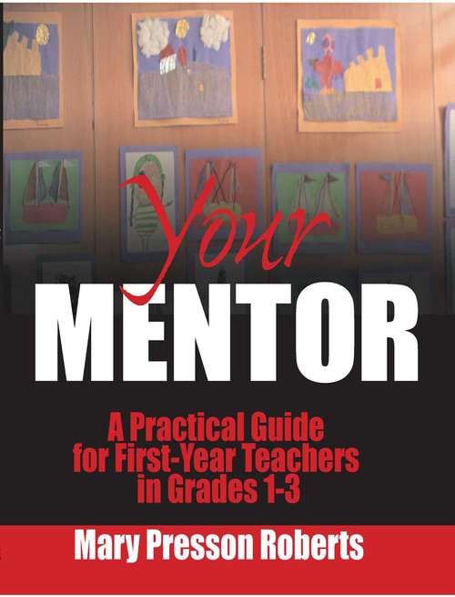 Book cover of Your Mentor: A Practical Guide for First-Year Teachers in Grades 1-3