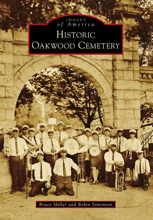 Historic Oakwood Cemetery (Images of America)
