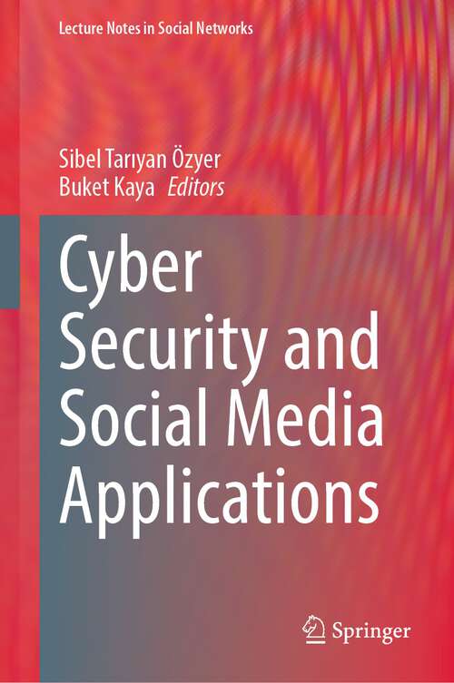 Book cover of Cyber Security and Social Media Applications (1st ed. 2023) (Lecture Notes in Social Networks)