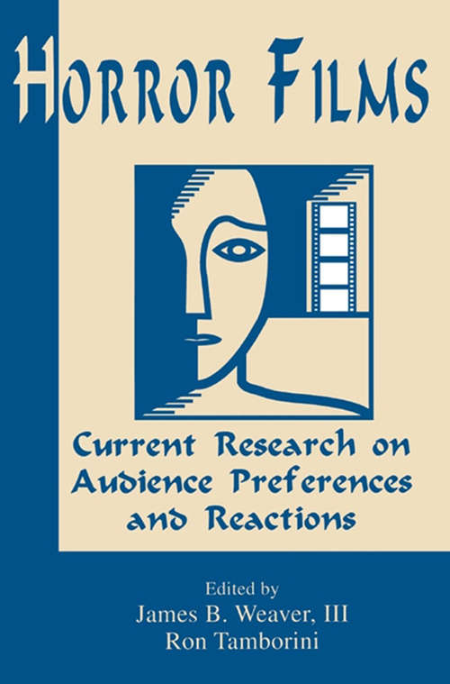 Horror Films: Current Research on Audience Preferences and Reactions (Routledge Communication Series)