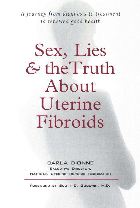 Book cover of Sex, Lies, and the Truth about Uterine Fibroids