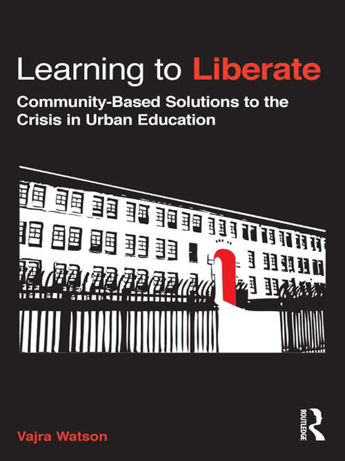 Book cover of Learning to Liberate: Community-Based Solutions to the Crisis in Urban Education (Critical Social Thought)