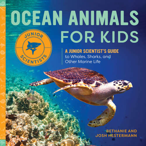 Book cover of Ocean Animals for Kids: A Junior Scientist's Guide to Whales, Sharks, and Other Marine Life (Junior Scientists)