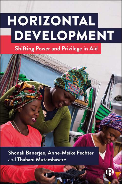 Book cover of Horizontal Development: Shifting Power and Privilege in Aid (First Edition)