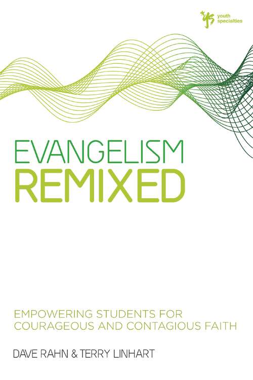 Evangelism Remixed: Empowering Students for Courageous and Contagious Faith