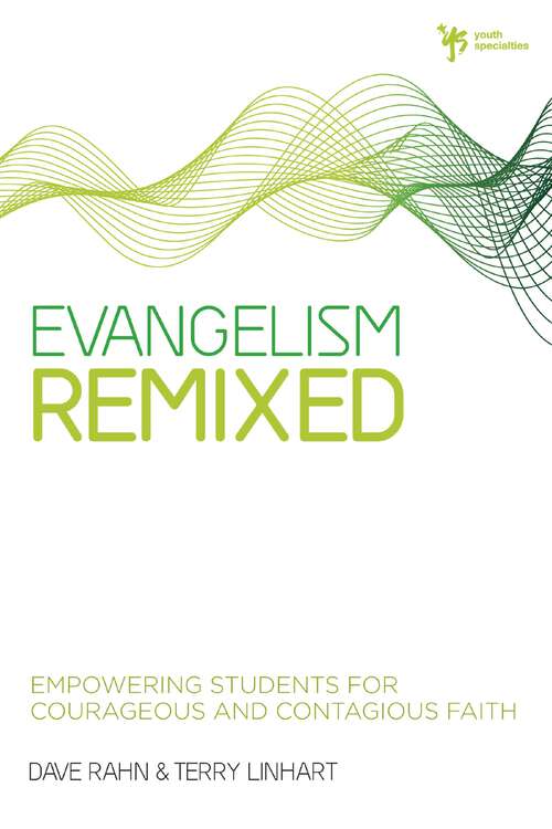 Book cover of Evangelism Remixed: Empowering Students for Courageous and Contagious Faith