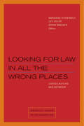 Looking for Law in All the Wrong Places: Justice Beyond and Between (Berkeley Forum in the Humanities)
