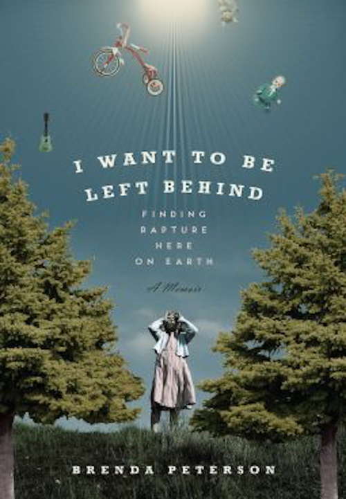 Book cover of I Want To Be Left Behind: Finding Rapture Here on Earth