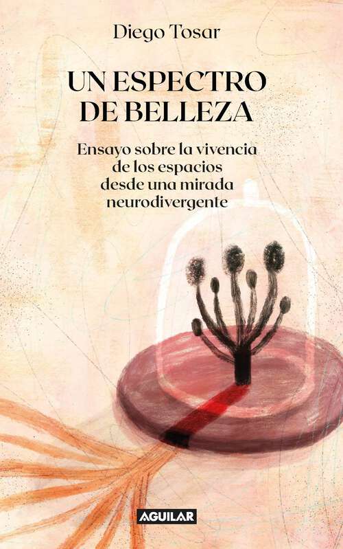 Book cover of Un espectro de belleza: Ensayo sobre la vivencia de los espacios desde una mirada neurodivergente