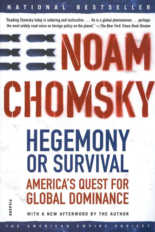 Hegemony or Survival: America's Quest for Global Dominance (American Empire Project)