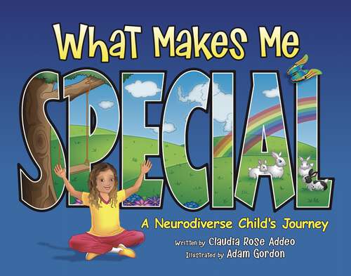 Book cover of What Makes Me Special: A neurodiverse child's journey