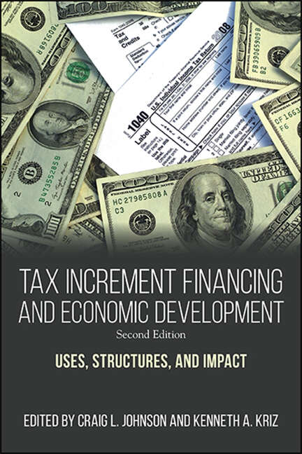 Book cover of Tax Increment Financing and Economic Development, Second Edition: Uses, Structures, and Impact