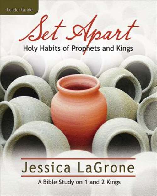 Set Apart - Women's Bible Study Leader Guide: Holy Habits of Prophets and Kings (Set Apart)
