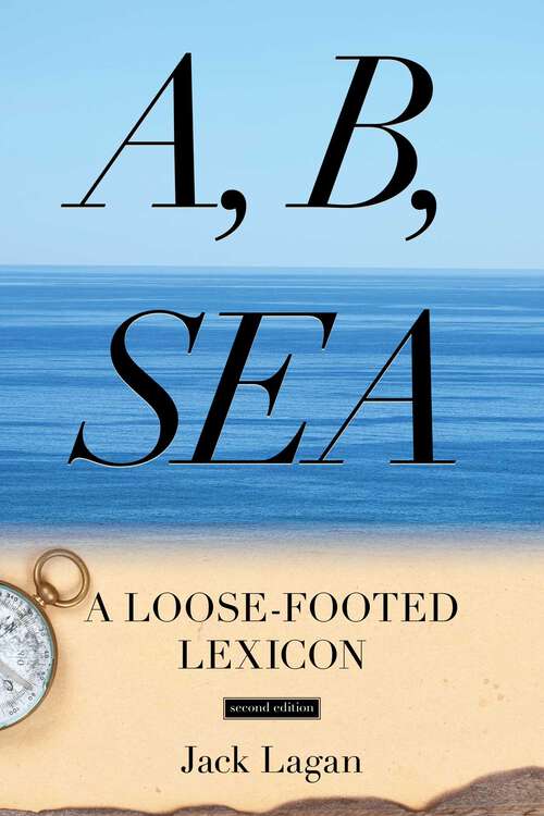 Book cover of A, B, Sea: A Loose-Footed Lexicon (2nd Edition)