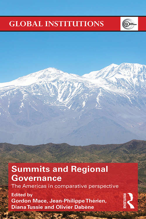 Summits & Regional Governance: The Americas in Comparative Perspective (Global Institutions)