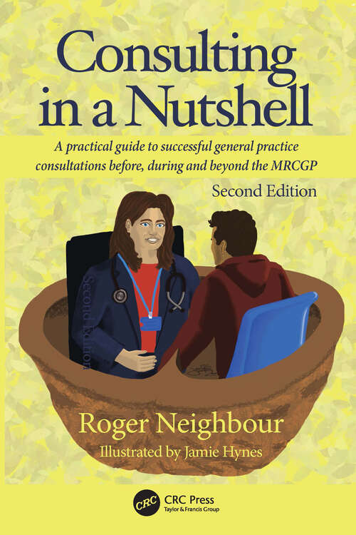 Book cover of Consulting in a Nutshell: A practical guide to successful general practice consultations before, during and beyond the MRCGP