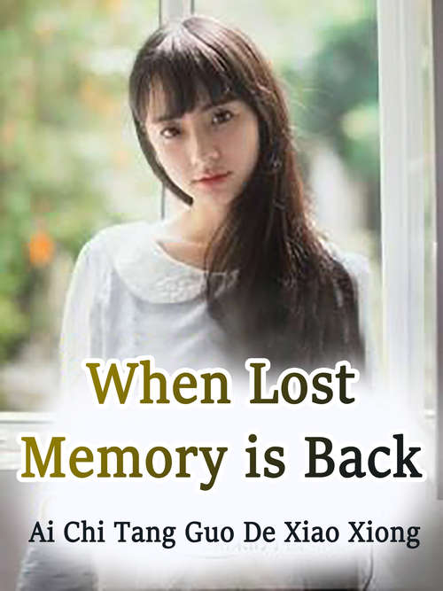 When Lost Memory is Back: Volume 1 (Volume 1 #1)