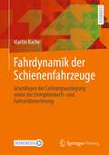 Fahrdynamik der Schienenfahrzeuge: Grundlagen der Leistungsauslegung sowie der Energiebedarfs- und Fahrzeitberechnung