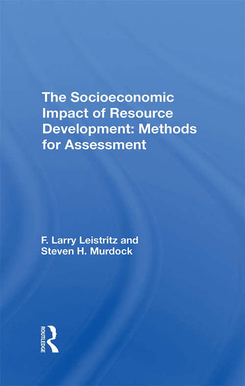 The Socioeconomic Impact Of Resource Development: Methods For Assessment