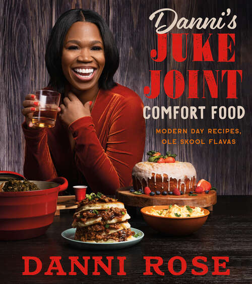 Book cover of Danni's Juke Joint Comfort Food Cookbook: Modern-Day Recipes, Ole Skool Flavas