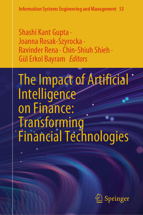 Book cover of The Impact of Artificial Intelligence on Finance: Transforming Financial Technologies (Information Systems Engineering and Management #53)