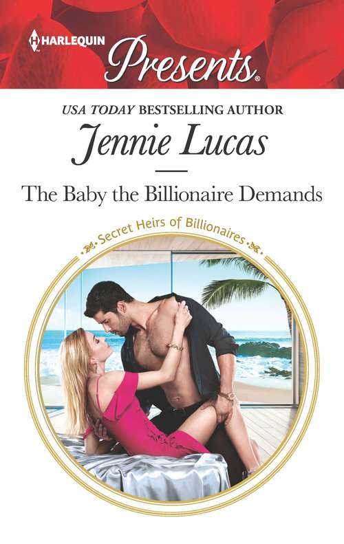 The Baby the Billionaire Demands (Secret Heirs of Billionaires #18)
