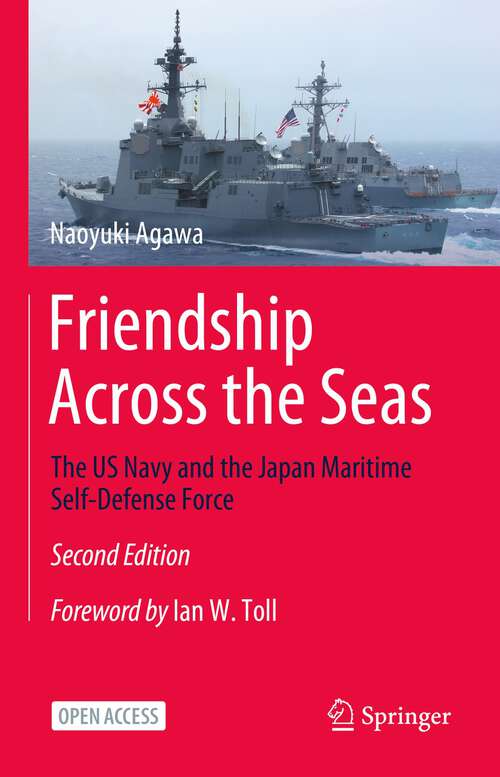Book cover of Friendship Across the Seas: The US Navy and the Japan Maritime Self-Defense Force (2nd ed. 2023)