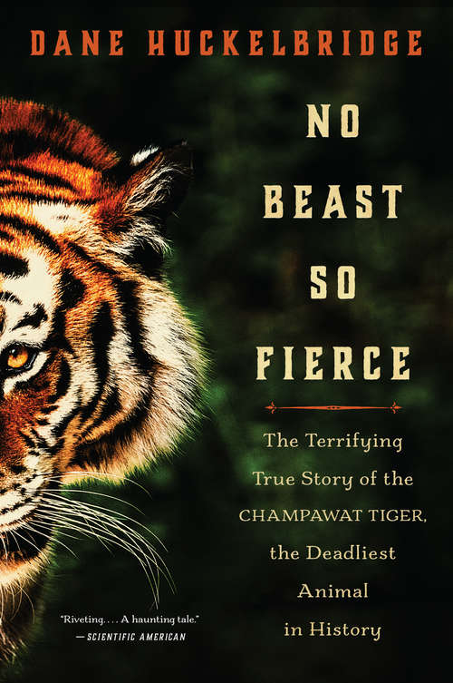 Book cover of No Beast So Fierce: The Terrifying True Story of the Champawat Tiger, the Deadliest Man-Eater in History