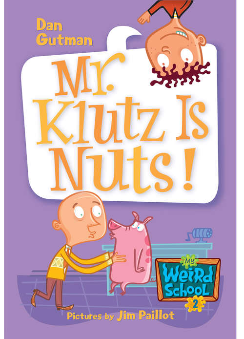 Book cover of Mr. Klutz Is Nuts! (My Weird School #2)