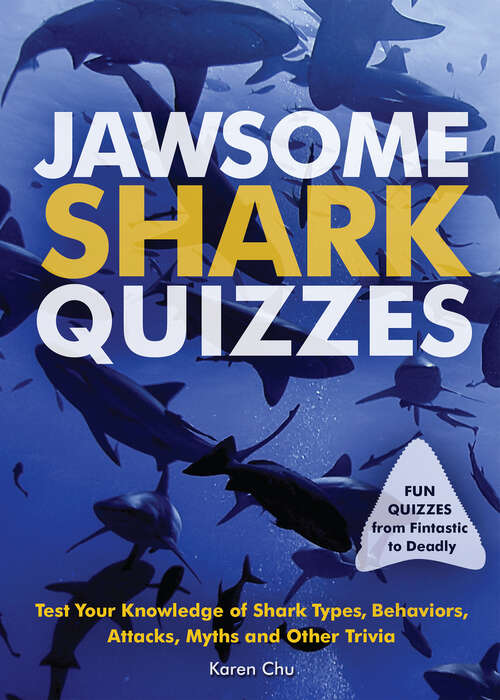 Jawsome Shark Quizzes: Test Your Knowledge of Shark Types, Behaviors, Attacks, Legends and Other Trivia (Fun Gifts For Animal Lovers Ser.)