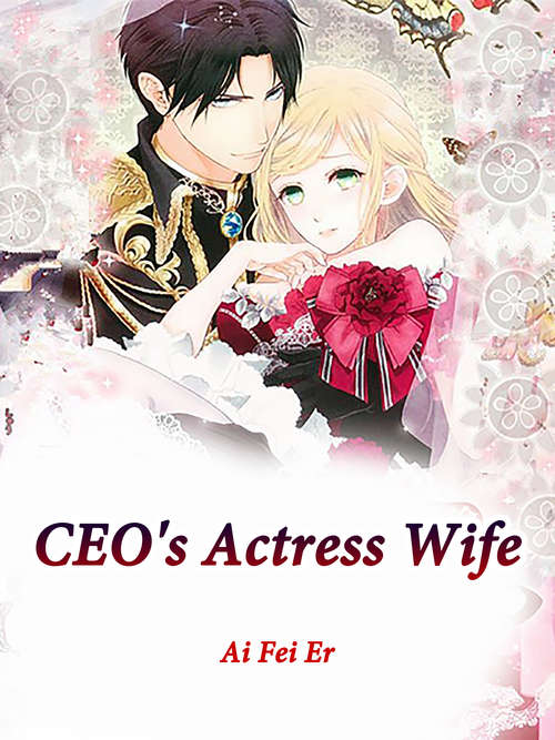 CEO's Actress Wife: Volume 1 (Volume 1 #1)