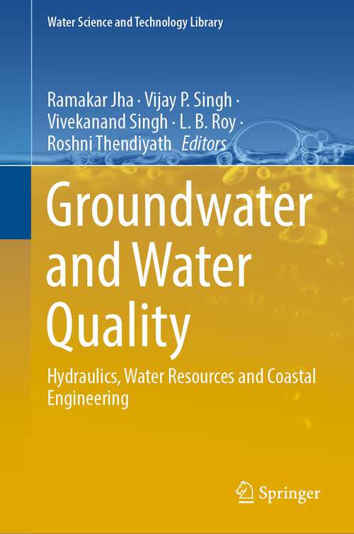 Groundwater and Water Quality: Hydraulics, Water Resources and Coastal Engineering (Water Science and Technology Library #119)