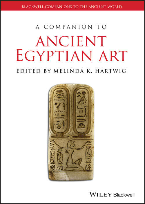Book cover of A Companion to Ancient Egyptian Art (Blackwell Companions to the Ancient World #109)