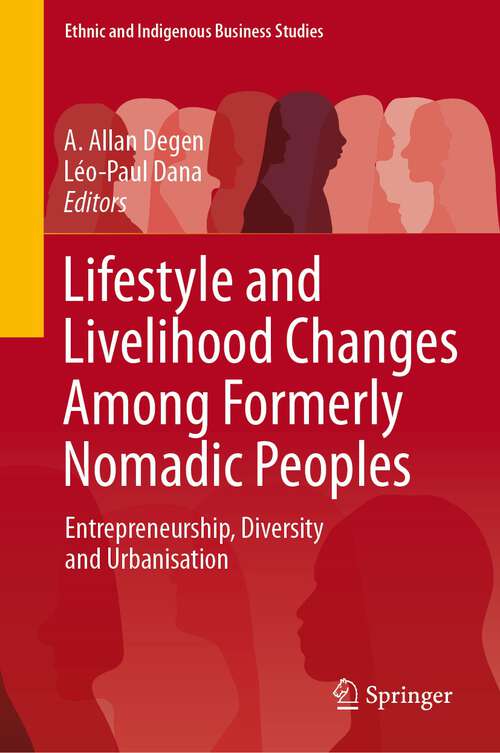Book cover of Lifestyle and Livelihood Changes Among Formerly Nomadic Peoples: Entrepreneurship, Diversity and Urbanisation (2024) (Ethnic and Indigenous Business Studies)