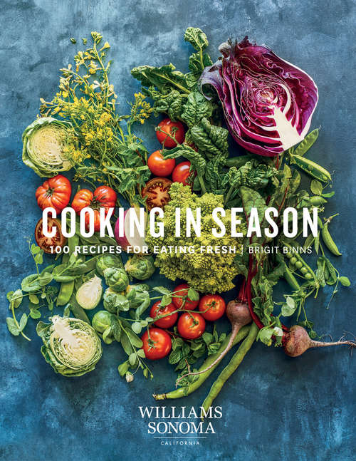Book cover of Cooking in Season: 100 Recipes for Eating Fresh (Williams-Sonoma)
