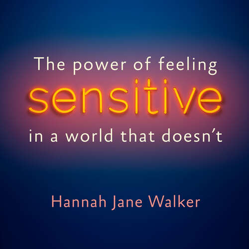Book cover of Sensitive: The Power of Feeling in a World that Doesn't